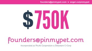 angel.co/pinmypetfounders@pinmypet.com
 