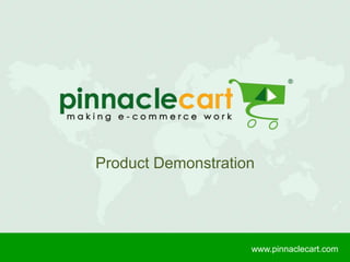 Product Demonstration
www.pinnaclecart.com
 