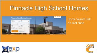 Pinnacle High School Homes
Home Search link
on Last Slide
 