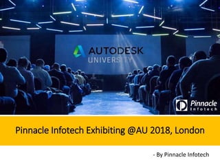 - By Pinnacle Infotech
Pinnacle Infotech Exhibiting @AU 2018, London
 