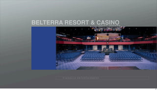 BELTERRA RESORT & CASINO                       V E V A Y, I N D I A N A




        P I N N A C L E E N T E R TA I N M E N T




                                                                          20
 