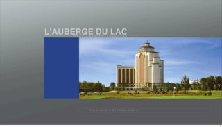 LʼAUBERGE DU LAC
     LAKE CHARLES, LOUISIANA




           P I N N A C L E E N T E R TA I N M E N T




                                                      22
 