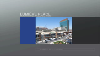 ´
LUMIERE PLACE
     S T. L O U I S , M I S S O U R I




                  P I N N A C L E E N T E R TA I N M E N T




                                                             31
 