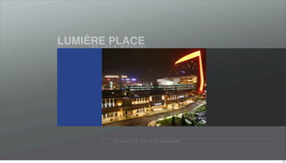 ´
LUMIERE PLACE
     S T. L O U I S , M I S S O U R I




                  P I N N A C L E E N T E R TA I N M E N T




                                                             32
 