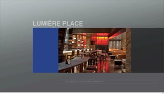 ´
LUMIERE PLACE
     S T. L O U I S , M I S S O U R I




                  P I N N A C L E E N T E R TA I N M E N T




                                                             35
 
