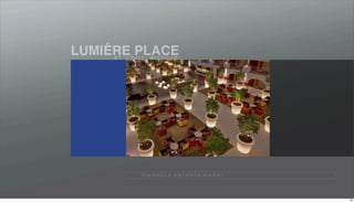 ´
LUMIERE PLACE
     S T. L O U I S , M I S S O U R I




                  P I N N A C L E E N T E R TA I N M E N T




                                                             36
 