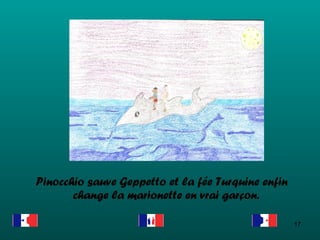 Pinocchio sauve Geppetto et la fée Turquine enfin change la marionette en vrai gar çon . 