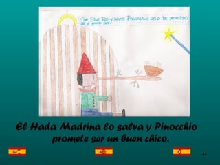 El Hada Madrina lo salva y Pinocchio promete ser un buen chico. 