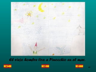 El viejo hombre tira a Pinocchio en el mar. 