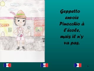 Geppetto envoie Pinocchio à l’école, mais il n’y va pas. 