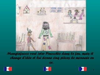 Mangiafuoco veut jeter Pinocchio dans le feu, mais il change d’idée et lui donne cinq pièces de monnaie en or.   