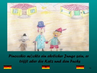 Pinocchio m ö chte ein ehrlicher Junge sein, er trifft aber die Katz und den Fuchs  