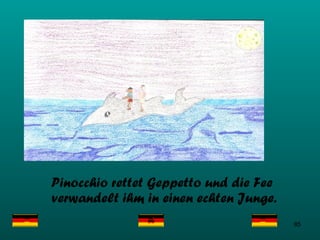 Pinocchio rettet Geppetto und die Fee verwandelt ihm in einen echten Junge.  