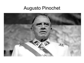 Augusto Pinochet 
