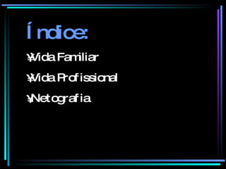Índice: Vida Familiar Vida Profissional  Netografia 