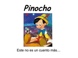 Pinocho Este no es un cuento más… 