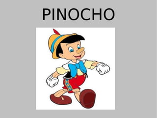 PINOCHO
 