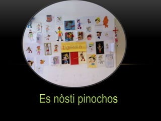 Es nòsti pinochos
 