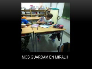 MOS GUARDAM EN MIRALH
 