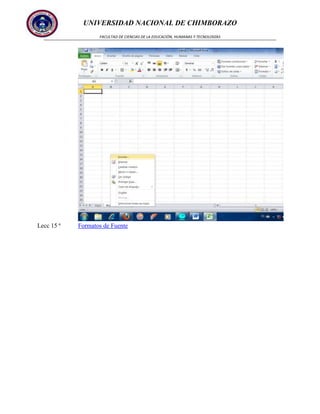 UNIVERSIDAD NACIONAL DE CHIMBORAZO
FACULTAD DE CIENCIAS DE LA EDUCACIÓN, HUMANAS Y TECNOLOGÍAS

Lecc 15 ª

Formatos de Fuente

 