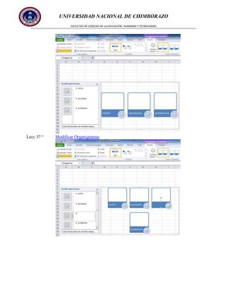 UNIVERSIDAD NACIONAL DE CHIMBORAZO
FACULTAD DE CIENCIAS DE LA EDUCACIÓN, HUMANAS Y TECNOLOGÍAS

Lecc 37 ª

Modificar Organigramas

 