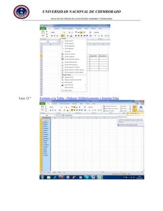 UNIVERSIDAD NACIONAL DE CHIMBORAZO
FACULTAD DE CIENCIAS DE LA EDUCACIÓN, HUMANAS Y TECNOLOGÍAS

Lecc 12 ª

Formato a la Tabla - Ordenar Alfabeticamente e Insertar Filas

 
