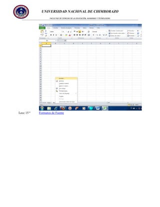 UNIVERSIDAD NACIONAL DE CHIMBORAZO
FACULTAD DE CIENCIAS DE LA EDUCACIÓN, HUMANAS Y TECNOLOGÍAS

Lecc 15 ª

Formatos de Fuente

 