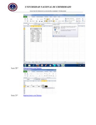 UNIVERSIDAD NACIONAL DE CHIMBORAZO
FACULTAD DE CIENCIAS DE LA EDUCACIÓN, HUMANAS Y TECNOLOGÍAS

Lecc 20 ª

Operaciones con Sumas

Lecc 21ª

Operaciones con Sumas

 