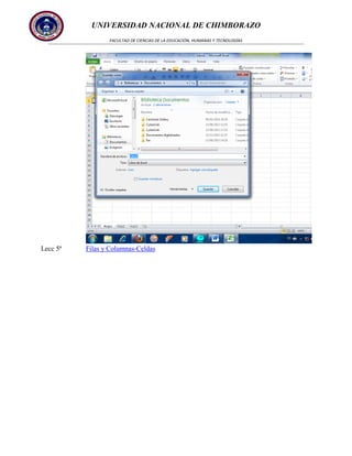 UNIVERSIDAD NACIONAL DE CHIMBORAZO
FACULTAD DE CIENCIAS DE LA EDUCACIÓN, HUMANAS Y TECNOLOGÍAS

Lecc 5ª

Filas y Columnas-Celdas

 