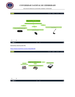 UNIVERSIDAD NACIONAL DE CHIMBORAZO
FACULTAD DE CIENCIAS DE LA EDUCACIÓN, HUMANAS Y TECNOLOGÍAS

Elementos internos del CPU
https://www.examtime.com/es-ES/p/281195

 