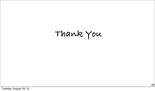 Thank You
30
Tuesday, August 18, 15
 