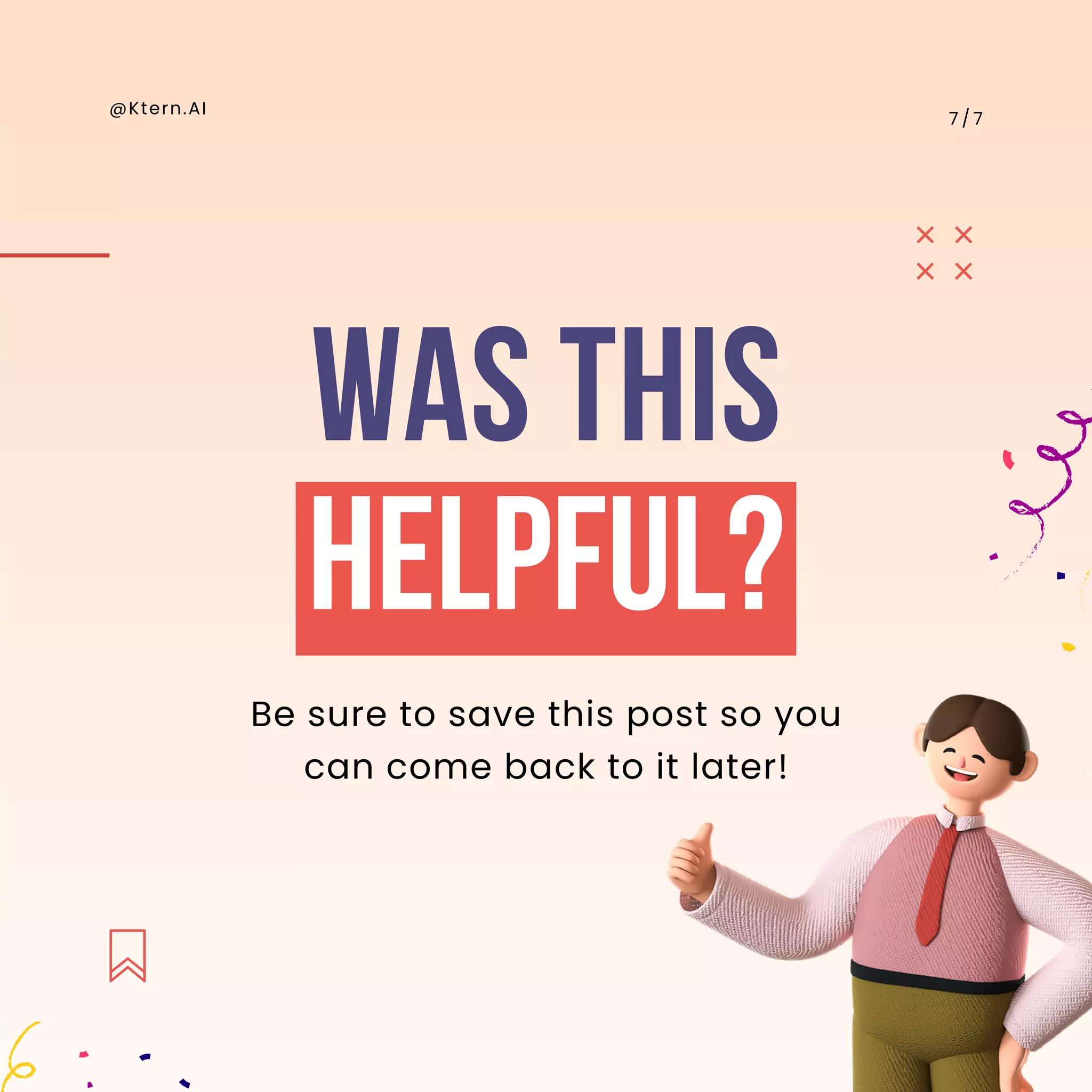 Helpful?
Was This
7 / 7
@Ktern.AI
Be sure to save this post so you
can come back to it later!