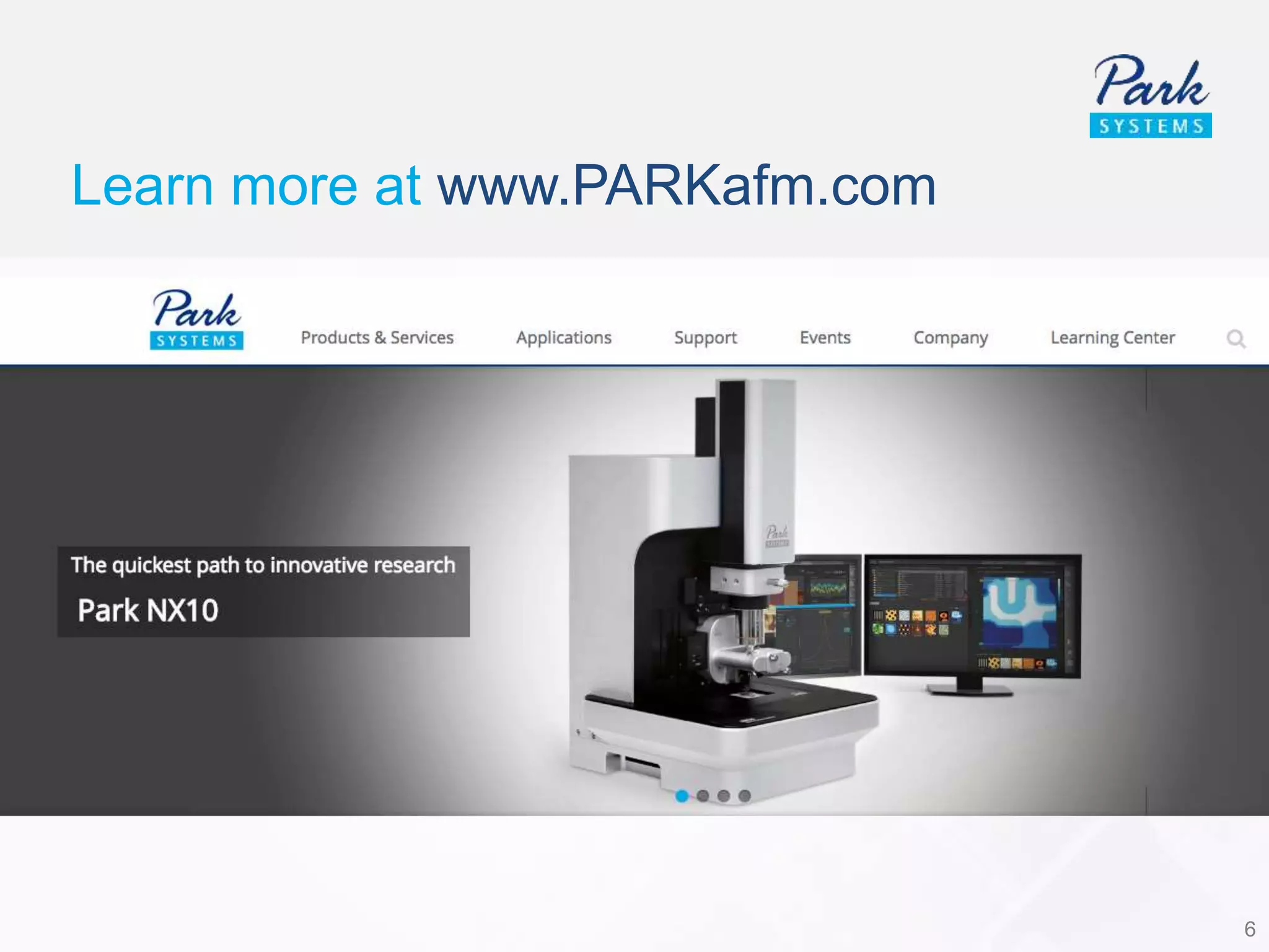 Learn more at www.PARKafm.com
6
 