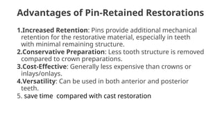 Pin Retaing Feature Pin retained restoration sjdjdjjckckck.pptx