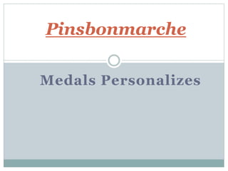 Medals Personalizes
Pinsbonmarche
 