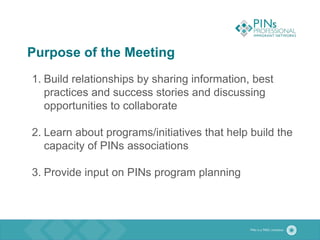 Purpose of the Meeting
1. Build relationships by sharing information, best
practices and success stories and discussing
op...