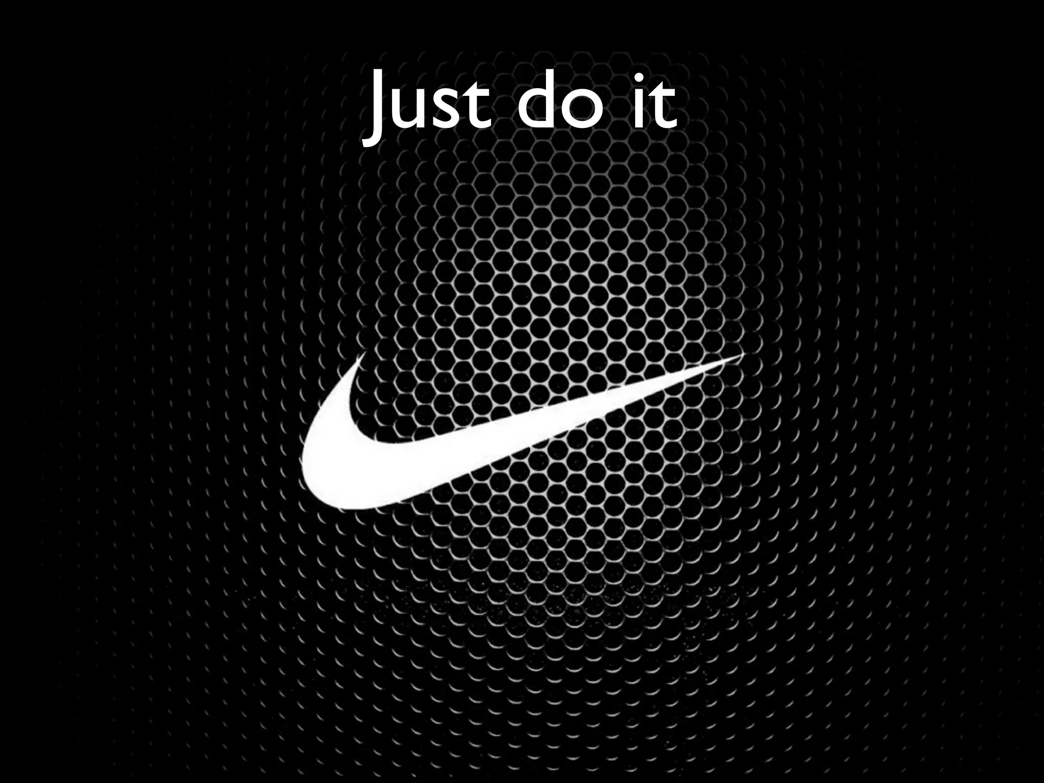 Just do it
 