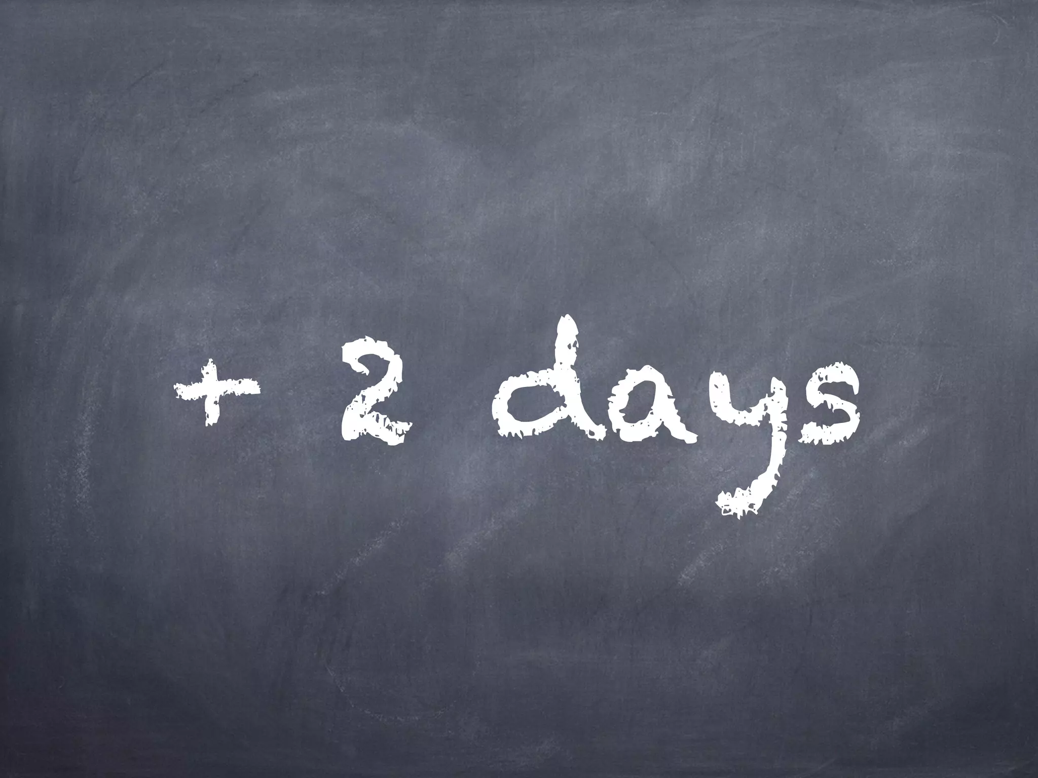 + 2 days
 