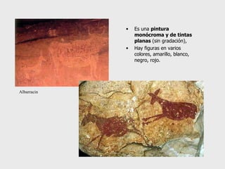 Es una  pintura monócroma y de tintas planas  (sin gradación),  Hay figuras en varios colores, amarillo, blanco, negro, rojo. Albarracin 