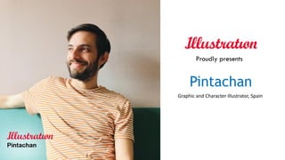 Pintachan
Graphic and Character Illustrator, Spain
Proudly presents
 