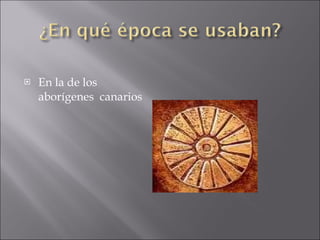 En la de los aborígenes  canarios 