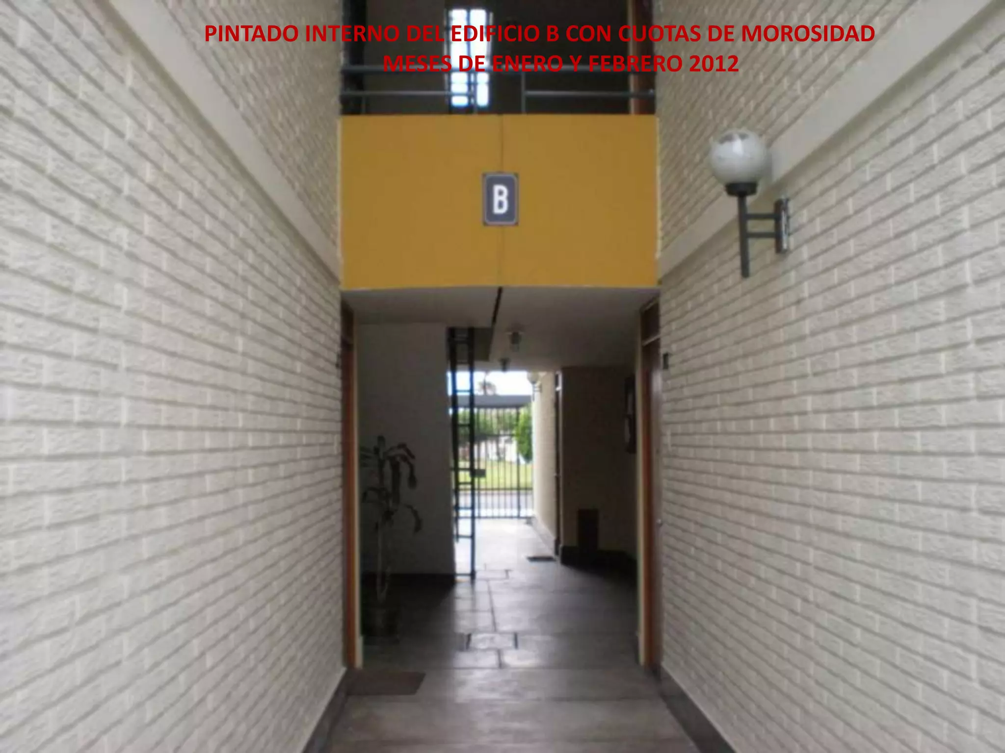 PINTADO INTERNO DEL EDIFICIO B CON CUOTAS DE MOROSIDAD
              MESES DE ENERO Y FEBRERO 2012
 