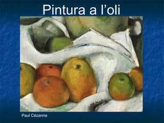 Pintura a l’oli
Paul Cézanne
 