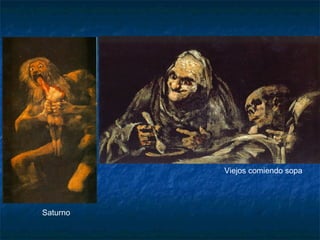 Viejos comiendo sopa
Saturno
 