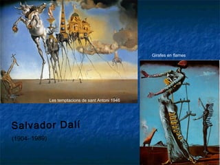 Salvador Dalí
(1904- 1989)
Les temptacions de sant Antoni 1946
Girafes en flames
 