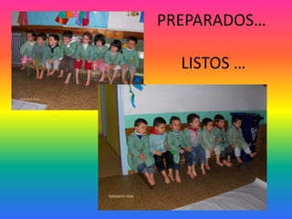 PREPARADOS…  LISTOS …