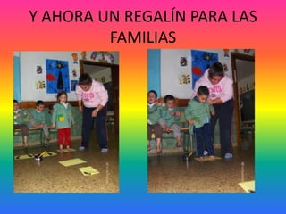 Y AHORA UN REGALÍN PARA LAS FAMILIAS