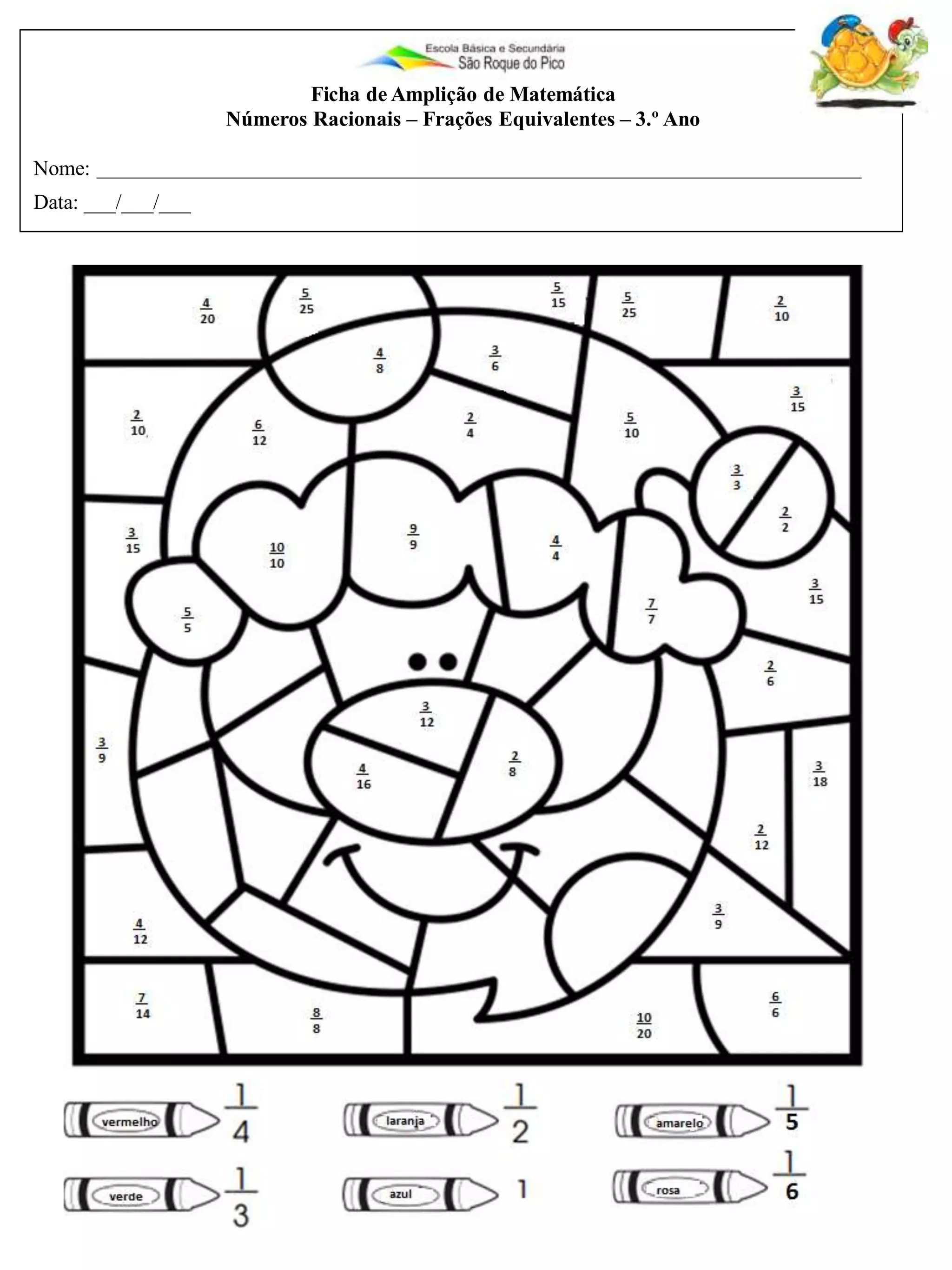 Nome: __________________
Data: ____________________
Frações Equivalentes
Pinta as frações equivalentes de acordo com a legenda.
Ficha de Amplição de Matemática
Números Racionais – Frações Equivalentes – 3.º Ano
Nome:
Data: ___/___/___