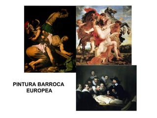 PINTURA BARROCA
EUROPEA
 