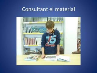 Consultant el material
 